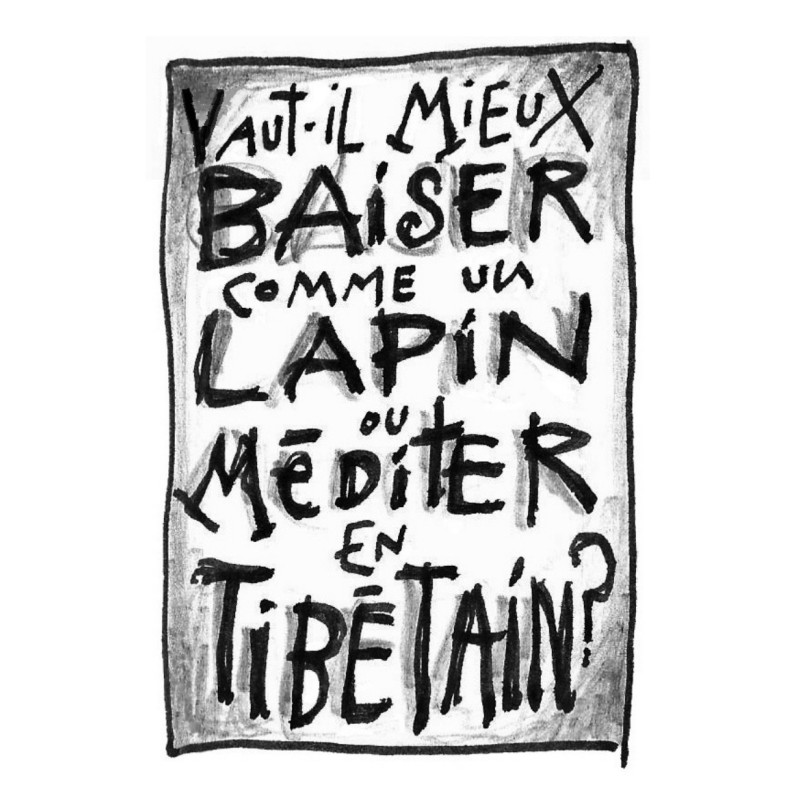 Vaut-il mieux baiser comme un lapin ou méditer en tibétain ?
