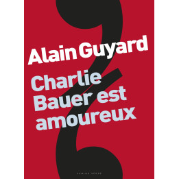Alain Guyard - Charlie Bauer est amoureux