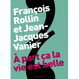 Rollin & Vanier – À part ça la vie est belle