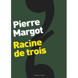 Pierre Margot – Racine de trois