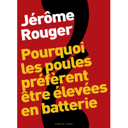 Jérôme Rouger - Pourquoi les poules préfèrent être élevées en batterie